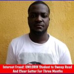 Internet fraud: UNILORIN student to sweep road and clear gutter for three months