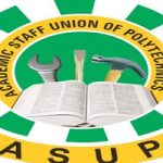 ACADEMIC STAFF UNION OF POLYTECHNIC, [ASUP] ISSUES ONE-MONTH STRIKE ULTIMATUM
