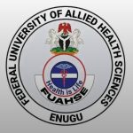 FEDERAL UNIVERSITY OF ALLIED HEALTH SCIENCES, ENUGU (FUAHSE) RELEASES POST-UTME/DE ADMISSION FORM FOR 2025/2026 ACADEMIC SESSION