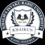 KHALIFA ISYAKU RABIU UNIVERSITY, KANO (KHAIRUN) RELEASES POST UTME ADMISSION FORM FOR 2025/2026 ACADEMIC SESSION