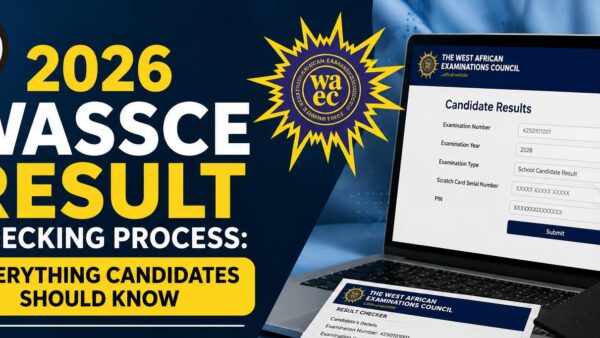 2026 WASSCE RESULT CHECKING PROCESS: EVERYTHING CANDIDATES SHOULD KNOW